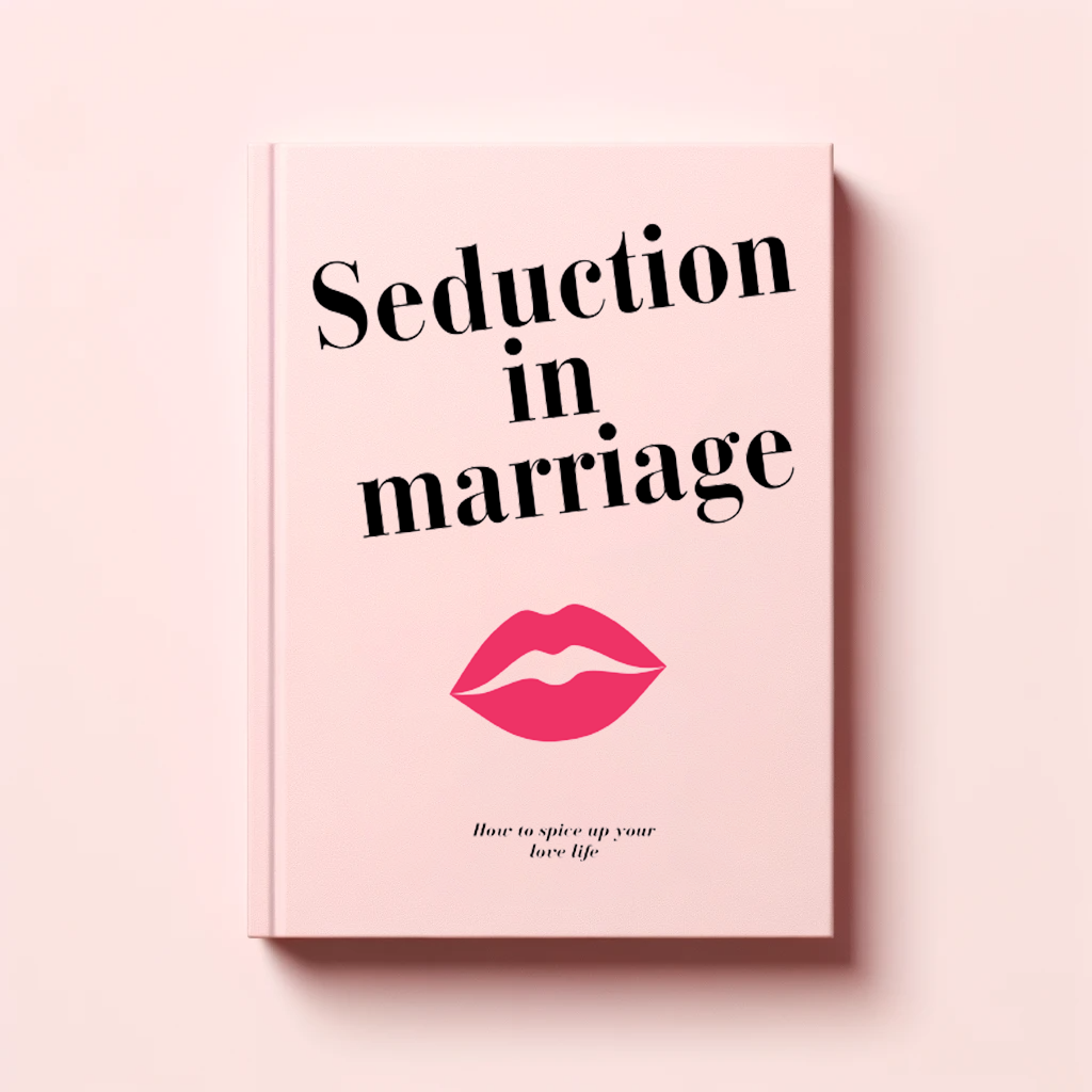 Seduction in Marriage: How to spice up your love life